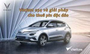 VinFast cho khách hàng thuê pin cho dòng xe điện vinfast vf e34