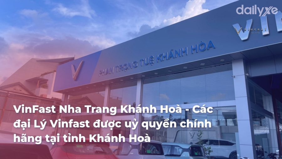 VinFast Nha Trang Khánh Hoà - Các đại Lý Vinfast được uỷ quyền chính hãng tại tỉnh Khánh Hoà - VinFast Sài Gòn