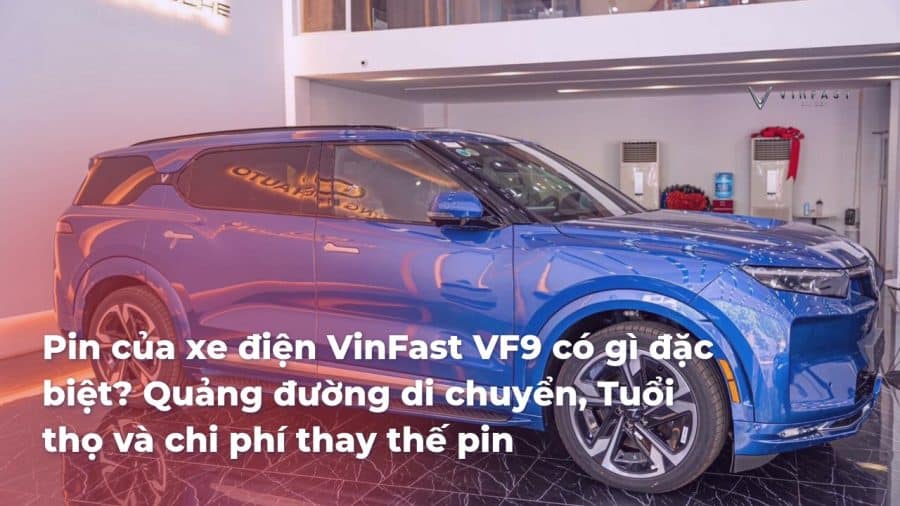 Pin của xe điện VinFast VF9: Công nghệ và ưu điểm nổi bật - VinFast Sài Gòn