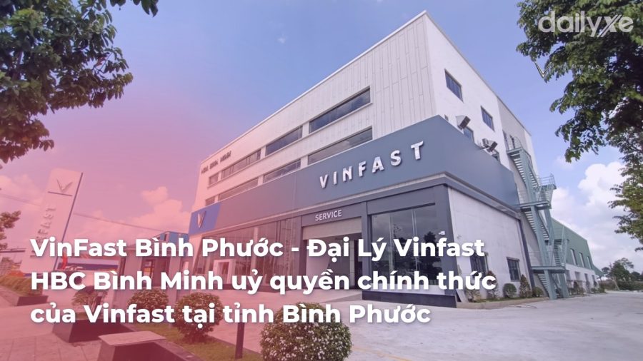 VinFast Bình Phước - Đại Lý Vinfast HBC Bình Minh tại Đồng Phú Bình Phước chính hãng Vinfast - VinFast Sài Gòn