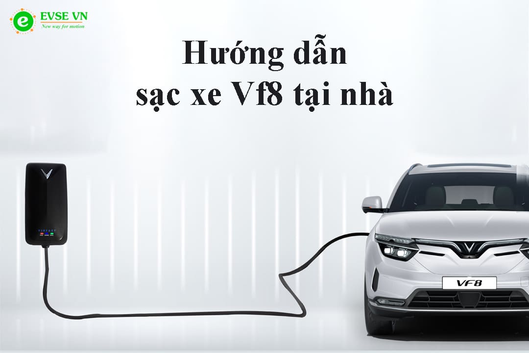 Cách sạc pin xe VinFast VF 8 tại nhà