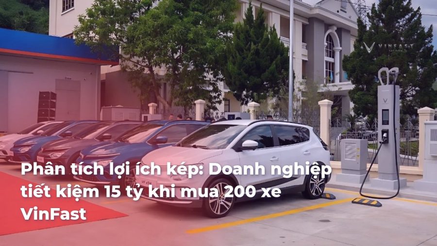 Phân tích lợi ích kép: Doanh nghiệp tiết kiệm 15 tỷ khi mua 200 xe VinFast - VinFast Sài Gòn