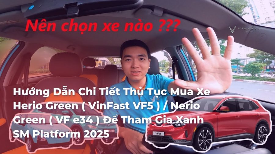 Hướng Dẫn Chi Tiết Thủ Tục Mua Xe Herio Green ( VinFast VF5 ) / Nerio Green ( VF e34 ) Để Tham Gia Xanh SM Platform 2025 - VinFast Sài Gòn