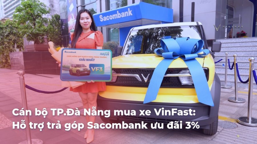 Cán bộ TP.Đà Nẵng mua xe VinFast: Hỗ trợ trả góp Sacombank + ưu đãi 3% - 4 - VinFast Sài Gòn 4ad5a66b588183f74ff7410aa4d063bcXFZJzP