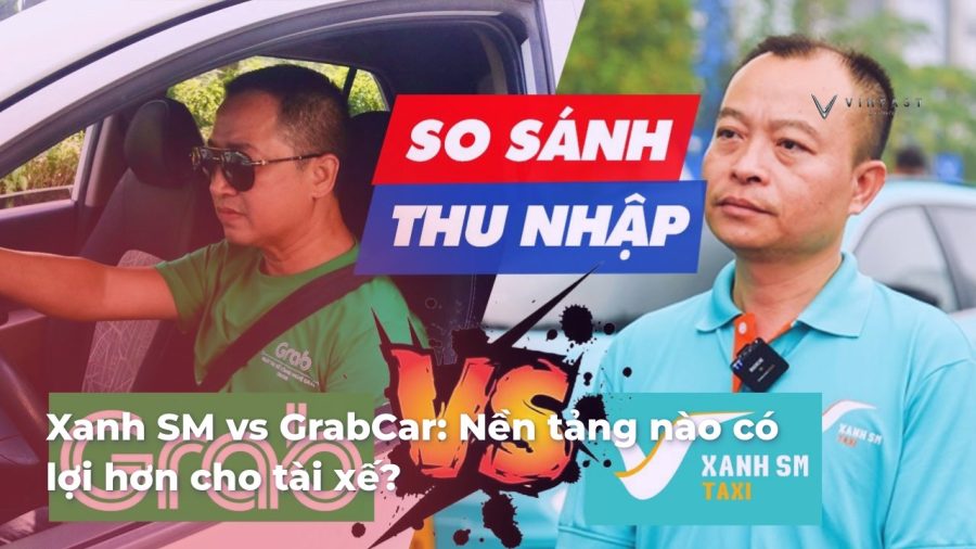 Xanh SM vs GrabCar: Nền tảng nào có lợi hơn cho tài xế? - VinFast Sài Gòn